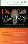 DEADLY EMOTIONS : Understand The Mind-Body-Spirit Connection That Can Heal Or Destroy You